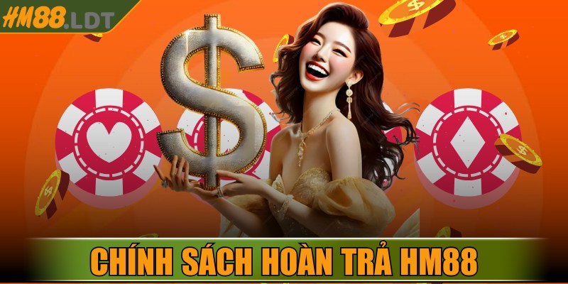 Chính Sách Hoàn Trả HM88 – Cập Nhật Chi Tiết Mới Nhất