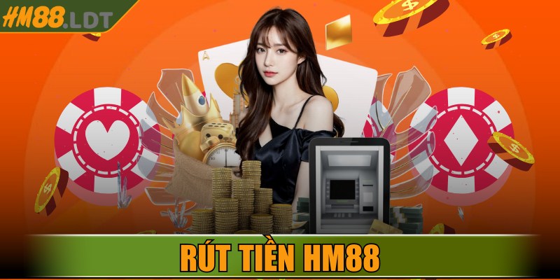 Rút Tiền HM88 - 1 Phút Giao Dịch, Đổi Thưởng Về Túi Riêng